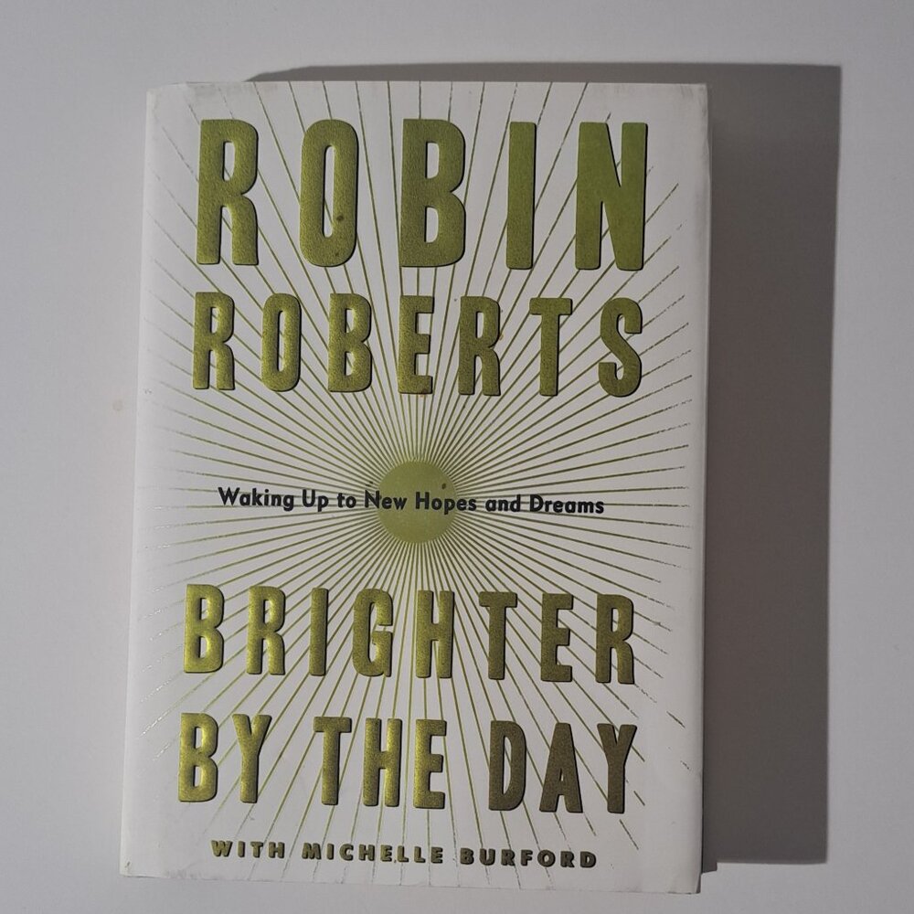 Brighter by the Day: Waking Up to New Hopes and Dreams by Robin RobertsHARDCOVER